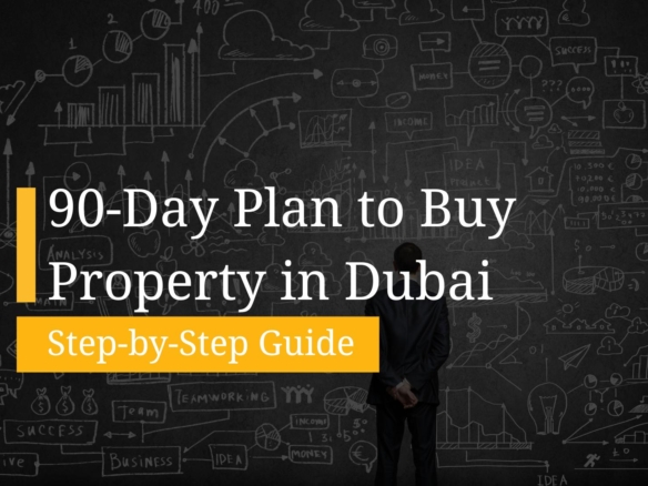 90-day property buying plan in Dubai, showing key steps for smart real estate investment decisions.